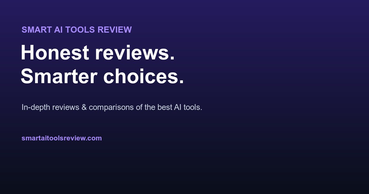 Smart AI Tools Review - Honest Reviews. Smarter Choices.